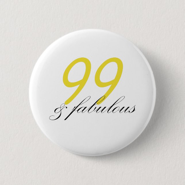 99 & Fabulous 6 Cm Round Badge (Front)