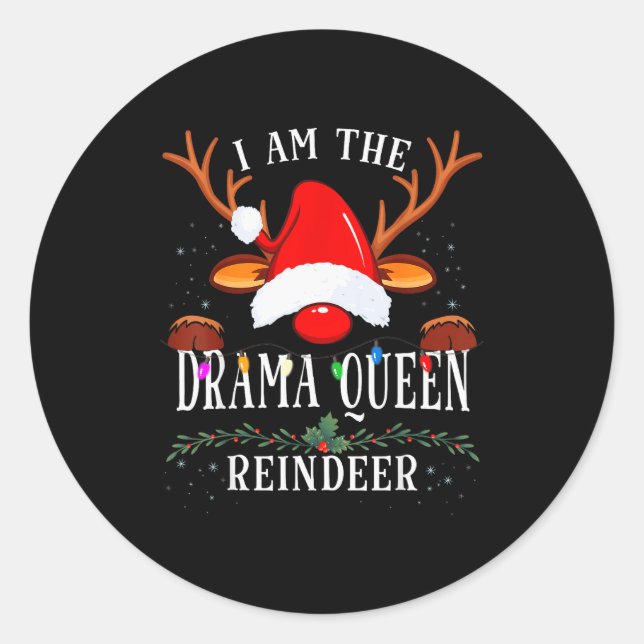 99 I Am The Drama Queen Reindeer Christmas Family  Classic Round Sticker (Front)