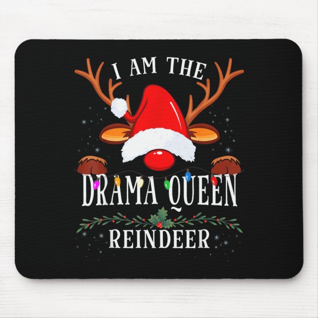 99 I Am The Drama Queen Reindeer Christmas Family  Mouse Mat (Front)