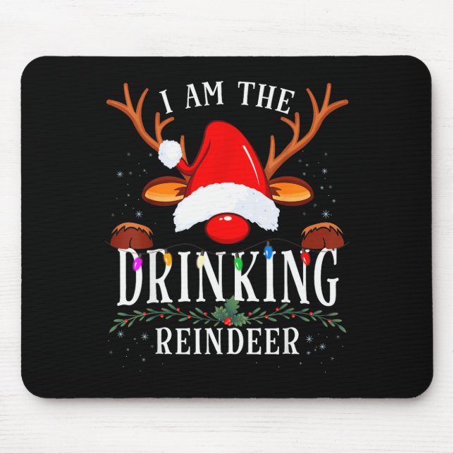 99 I Am The Drinking Reindeer Christmas Family Uni Mouse Mat (Front)