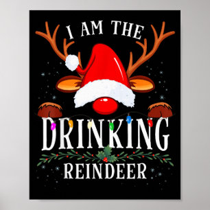 99 I Am The Drinking Reindeer Christmas Family Uni Poster