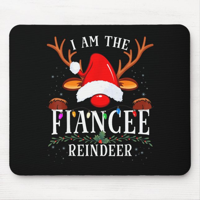 99 I Am The Fiancee Reindeer Christmas Family Uni- Mouse Mat (Front)