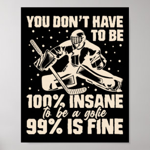 99% Insane Hockey Goalie Funny Youth Ice Hockey Pl Poster
