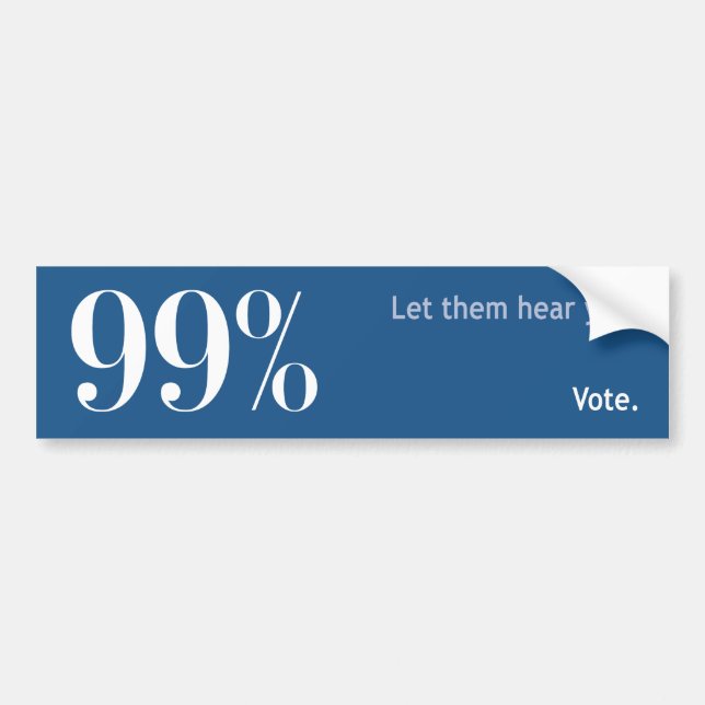 99% - Let them Hear You. VOTE. Bumper Sticker (Front)