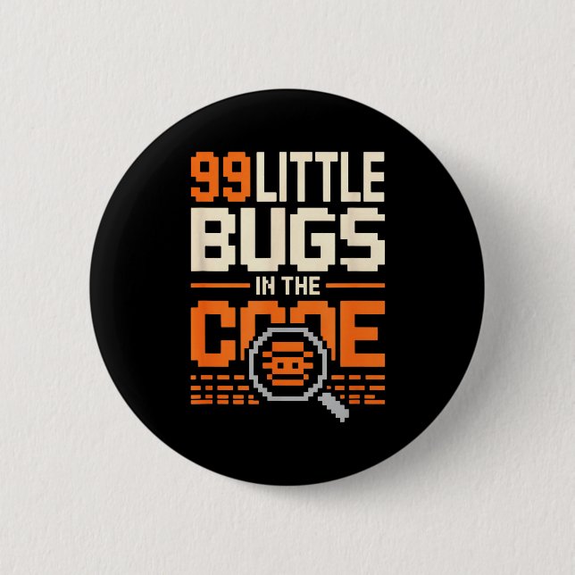99 little bugs in code funny programmer saying 99  6 cm round badge (Front)