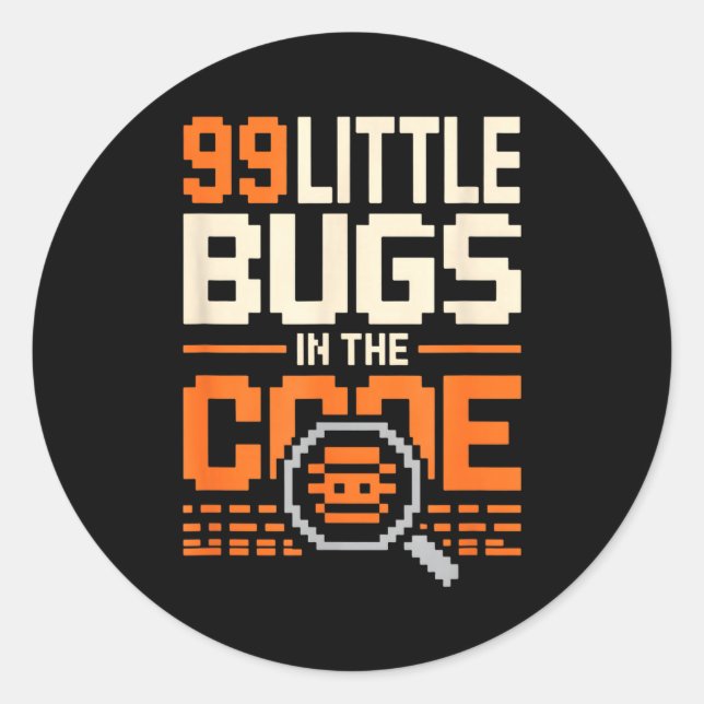 99 little bugs in code funny programmer saying 99  classic round sticker (Front)
