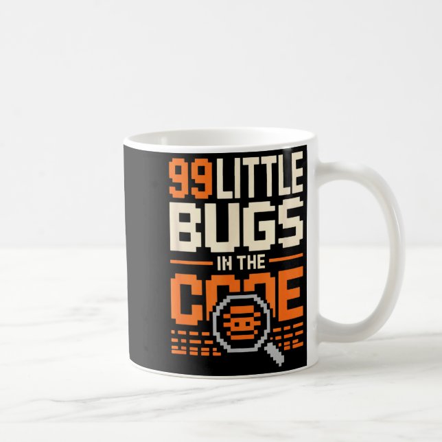 99 little bugs in code funny programmer saying 99  coffee mug (Right)