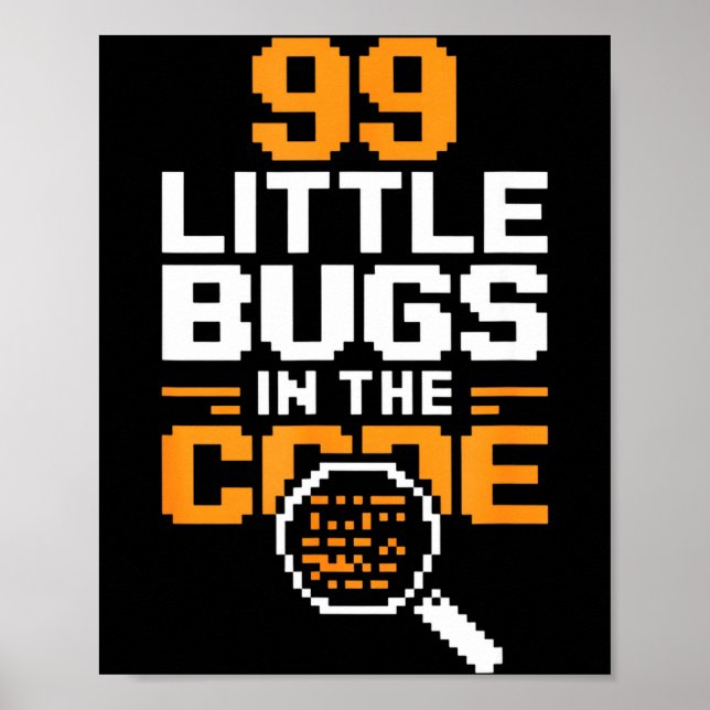 99 little bugs in code funny programmer saying 99  poster (Front)