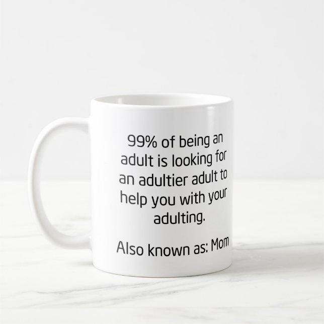 99% of Being an Adult Funny Mother's Day Coffee Coffee Mug (Left)