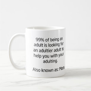 99% of Being an Adult Funny Mother's Day Coffee Mug