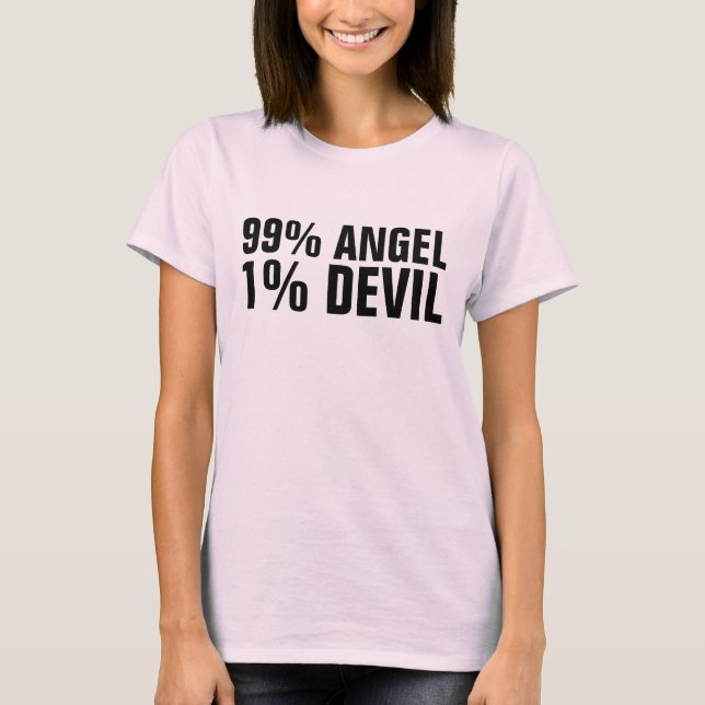 99 PERCENT ANGEL 1 PERCENT DEVIL funny T-shirts (Front)