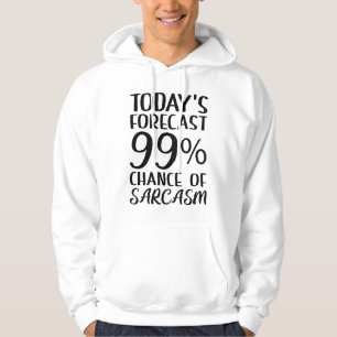 99 Percent Chance Of Sarcasm Hoodie