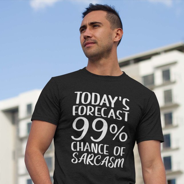 99 Percent Chance Of Sarcasm T-Shirt (sarcastic shirt)