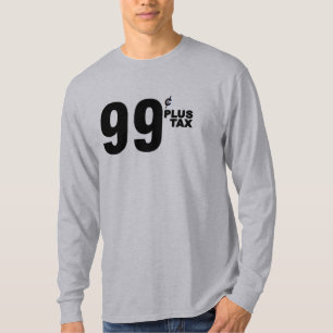 99¢ PLUS TAX SHIRT