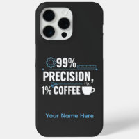 99% Precision 1% Coffee Funny Quality Engineer