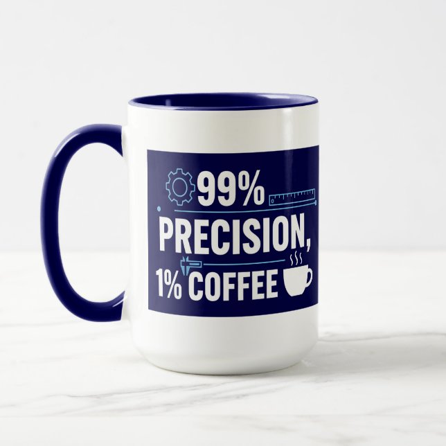99% Precision 1% Coffee Funny Quality Engineer Mug (Left)