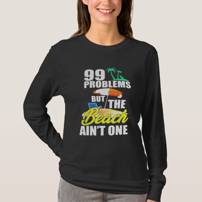 99 Problems Beach Vacation Essentials T-Shirt (Front)