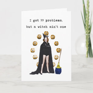99 Problems But A Witch Ain't One Halloween Card