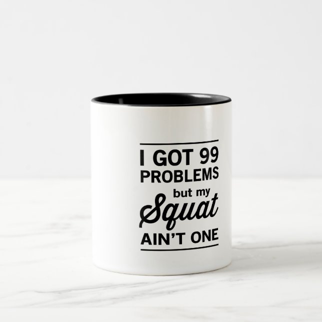 99 Problems But My Squat Ain't One Two-Tone Coffee Mug (Center)