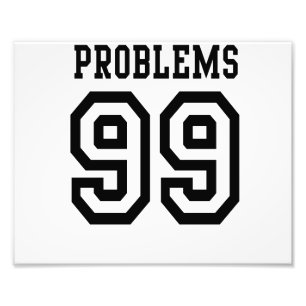 99 Problems Photo Print