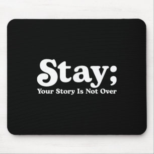 99 Reasons To Stay Alive Stay Your Story Is Not Ov Mouse Mat
