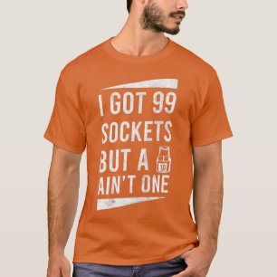 99 Sockets But A 10mm Aint One Auto Mechanic T-Shirt