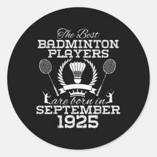 99 Year Old Birthday In September 1925 Best Badmin Classic Round Sticker