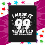 99 Year Old Sarcastic Meme Funny 99th Birthday Card<br><div class="desc">This funny 99th birthday design makes a great sarcastic humour joke or novelty gag gift for a 99 year old birthday theme or surprise 99th birthday party! Features 'I Made it to 99 Years Old... Nothing Scares Me' funny 99th birthday meme that will get lots of laughs from family, friends,...</div>