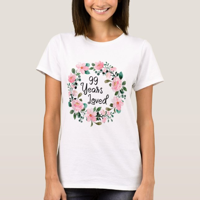 99 Years Loved Men Women 99 Years Old Floral 99th  T-Shirt (Front)