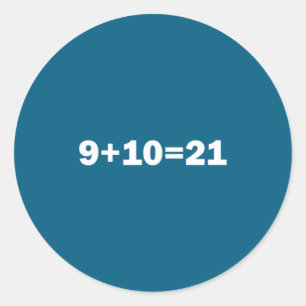 9+10 21 Shirt - What's 9 Plus 10 Math Funny Vine Q Classic Round Sticker
