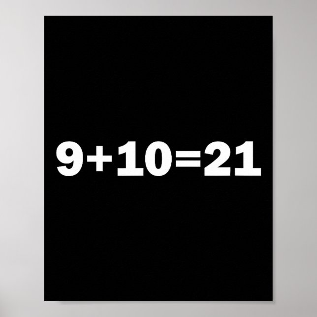 9+10 21 Shirt - What's 9 Plus 10 Math Funny Vine Q Poster (Front)