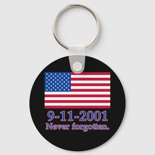 9-11-2001 Never Forgotten Tshirts, Buttons Key Ring (Front)