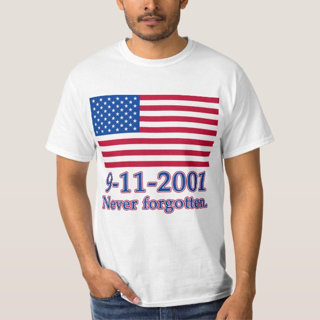 9-11-2001 Never Forgotten Tshirts, Buttons T-Shirt (Front)