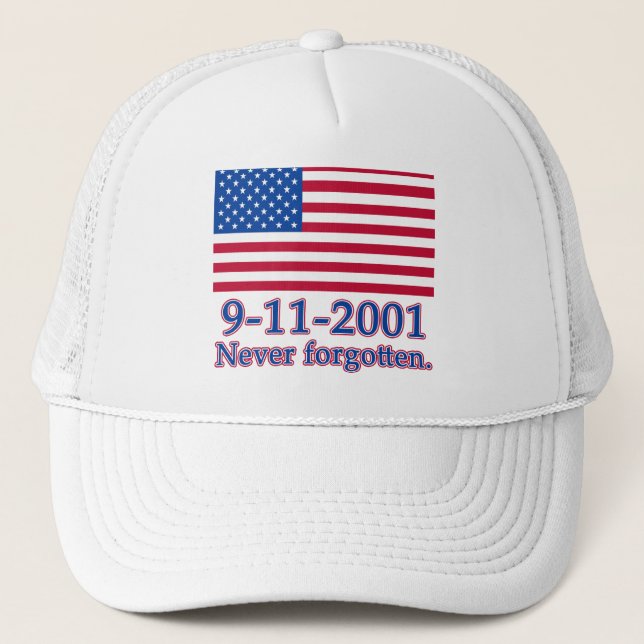 9-11-2001 Never Forgotten Tshirts, Buttons Trucker Hat (Front)