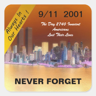 9 11 ALWAYS IN OUR HEARTS SQUARE STICKER