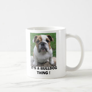 9-17-05 003, IT'S A BULLDOG THING ! COFFEE MUG