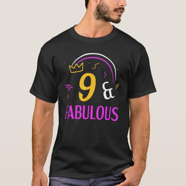 9 And Fabulous Party Age Years Old Birthday Nine 9 T-Shirt (Front)