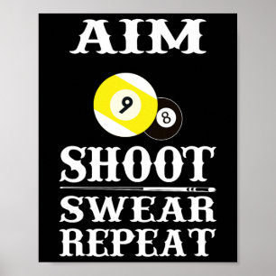 9 Ball 8 Ball Aim Shoot Swear Repeat Billiards  Poster