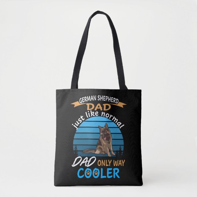 9 German Shepherd Dad Just Like Normal Dad Only Wa Tote Bag (Front)