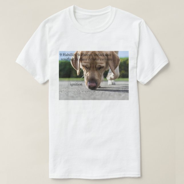 9 Habillés Sulfureux unfuckable  reniflant la chai T-Shirt (Design Front)