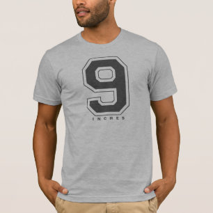9 INCHES T-Shirt