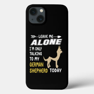 9 Leave Me Alone I'm Only Talking To My German She iPhone 13 Case