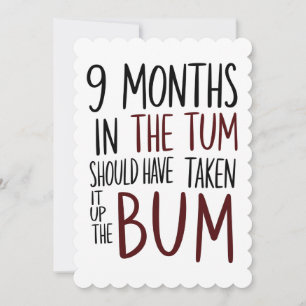 9 Months In The Tum Should Have Taken It Bum Funny Invitation