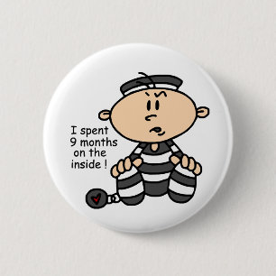 9 Months On The Inside Baby Prisoner 6 Cm Round Badge