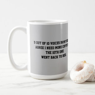 9 out of 10 voices in my head COFFEE MUG