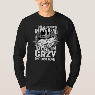 9 out of 10 voices in my head tell me I'm crazy Gr T-Shirt
