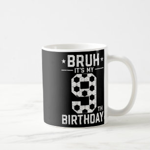 9 Year Old Birthday Soccer Bruh It's My 9th Birthd Coffee Mug