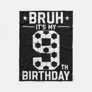 9 Year Old Birthday Soccer Bruh It's My 9th Birthd Fleece Blanket