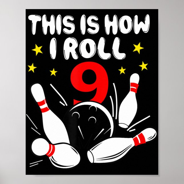9 Year Old Bowling This Is How I Roll 9th Birthday Poster (Front)