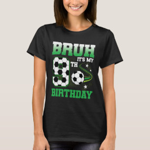 9 Year Old Bruh It's My 9th Birthday Boy Soccer Pa T-Shirt